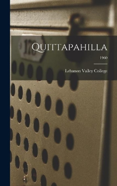 Quittapahilla; 1960 by Lebanon Valley College 9781013687532