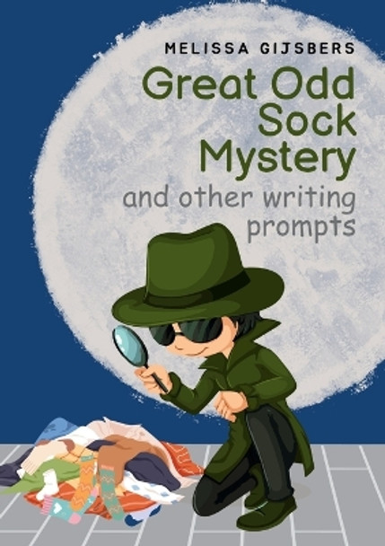 Great Odd Sock Mystery & other writing prompts by Melissa Gijsbers 9780645996821