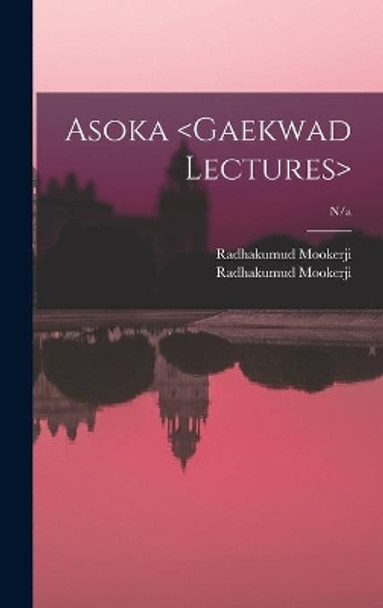 Asoka ; n/a by Radhakumud Mookerji 9781014257307