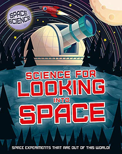 Space Science: STEM in Space: Science for Looking Into Space Mark Thompson 9781526308474