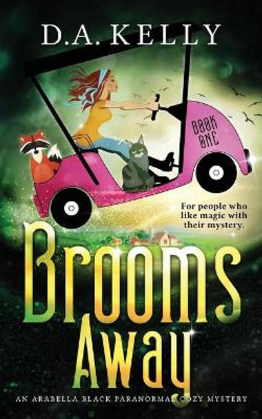 Brooms Away: An Arabella Black Paranormal Cozy Mystery by D A Kelly 9780648964414