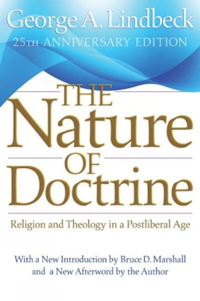 The Nature of Doctrine, 25th Anniversary Edition: Religion and Theology in a Postliberal Age by George A. Lindbeck 9780664233358