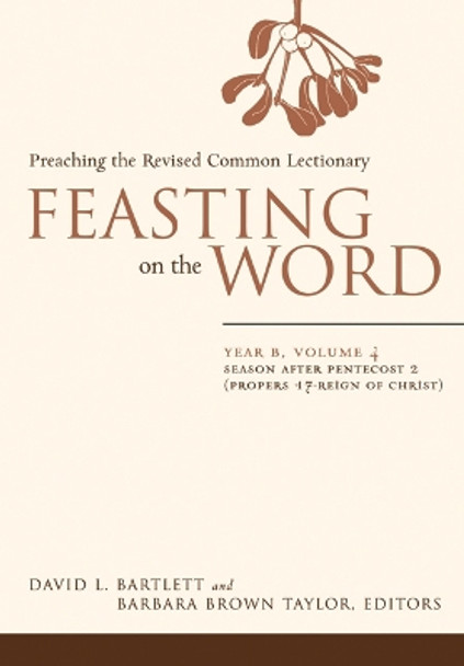 Feasting on the Word: Season after Pentecost 2 (Propers 17-Reign of Christ) by David L. Bartlett 9780664239589