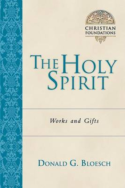 The Holy Spirit: Works & Gifts by Donald G Bloesch 9780830827558