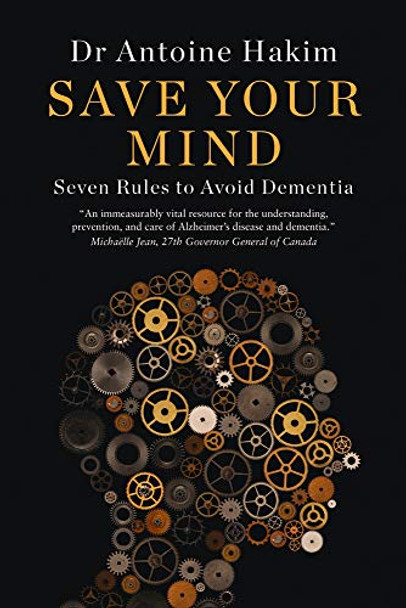 Save Your Mind: Seven Rules to Avoid Dementia by Antoine Hakim 9781988025216