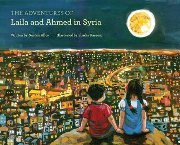 The Adventures of Laila and Ahmed in Syria by Nushin Alloo 9780692110942