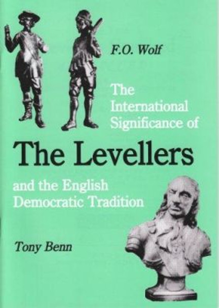 The International Significance of the Levellers and the English Democratic Tradition by Tony Benn 9780851246338