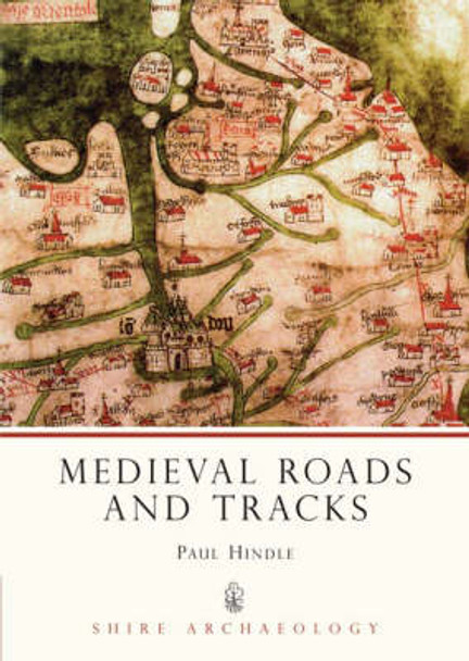 Medieval Roads and Tracks by Paul Hindle 9780747803904
