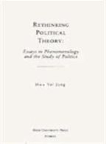 Rethinking Political Theory: Essays In Phenomenology & The Study by Hwa Yol Jung 9780821410523