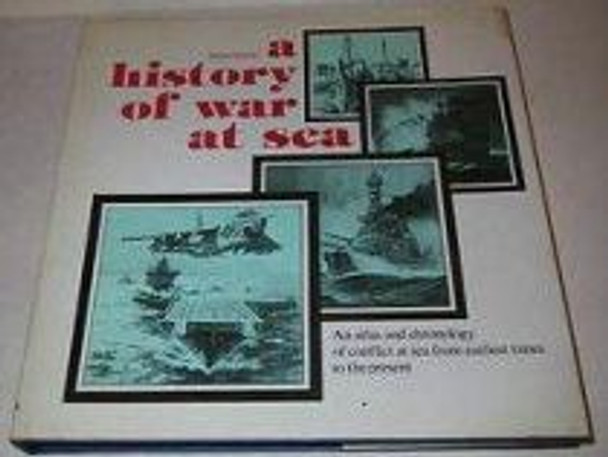 A History of War at Sea: An Atlas and Chronicle of Conflict at Sea from Earlist Times to the Present by Helmut Pemsel 9780870218033