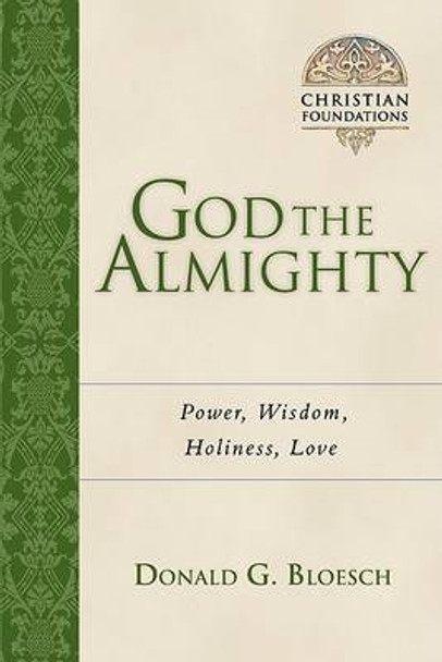 God the Almighty: Power, Wisdom, Holiness, Love by Donald G Bloesch 9780830827534