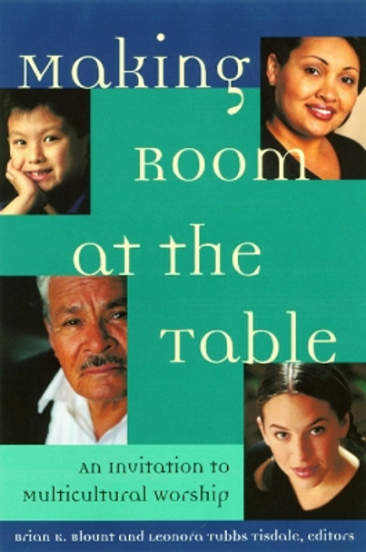 Making Room at the Table: An Invitation to Multicultural Worship by Brian K. Blount 9780664222024