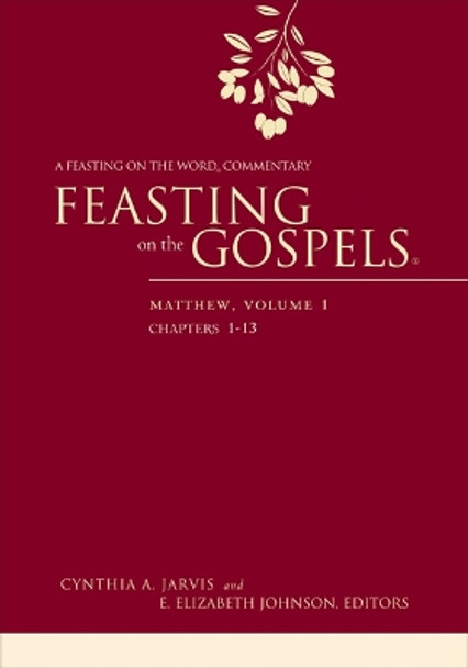 Feasting on the Gospels--Matthew, Volume 1: A Feasting on the Word Commentary by Cynthia A. Jarvis 9780664239732