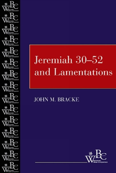 Jeremiah 30-52 and Lamentations by John M. Bracke 9780664255831