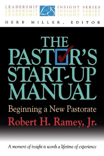 The Pastor's Start-up Manual: Beginning a New Pastorate by Robert H. Ramey, Jr. 9780687014866