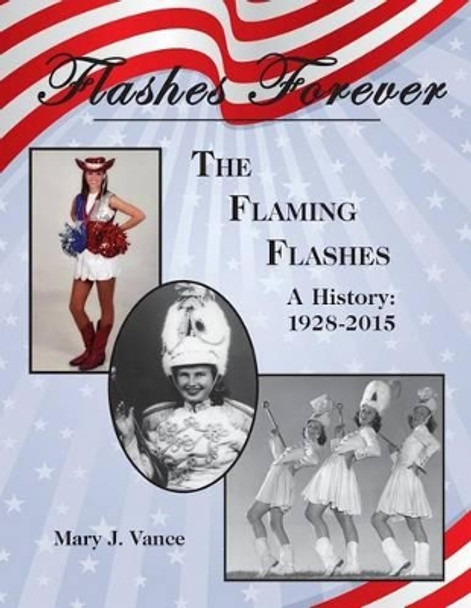 Flashes Forever: The Flaming Flashes by Mary J Vance 9780692435564