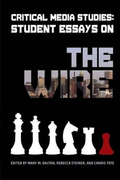 Critical Media Studies: Student Essays on THE WIRE by Mary M Dalton 9780692439616