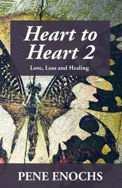 Heart to Heart 2: Love, Loss and Healing by Pene Enochs 9780692802861