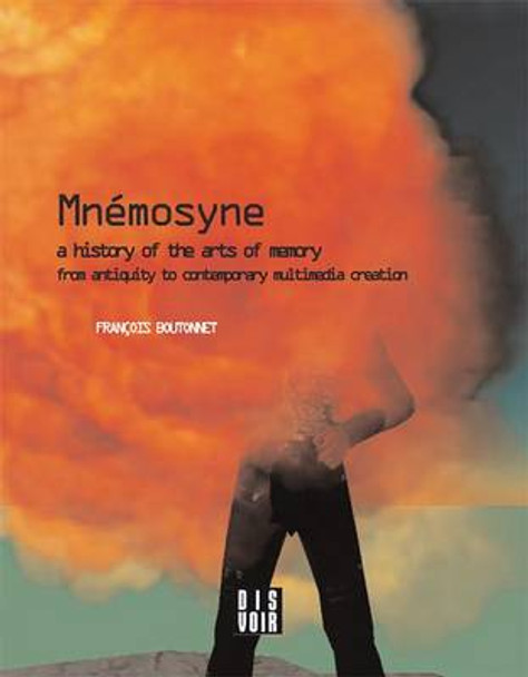 Mnemosyne: A History of the Arts of Memory by Francois Boutonnet 9782914563833