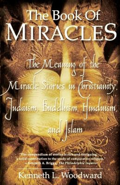 &quot;The Book of Miracles: The meaning of the Miracle Stories in Christianity, Judaism, Buddhism, &quot; by Kenneth L. Woodward 9780743200295