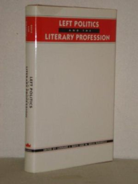 Left Politics and the Literary Profession by Lennard J. Davis 9780231065665