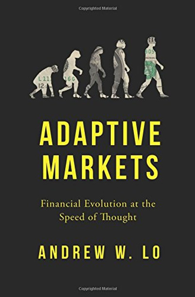 Adaptive Markets: Financial Evolution at the Speed of Thought by Andrew W. Lo 9780691135144