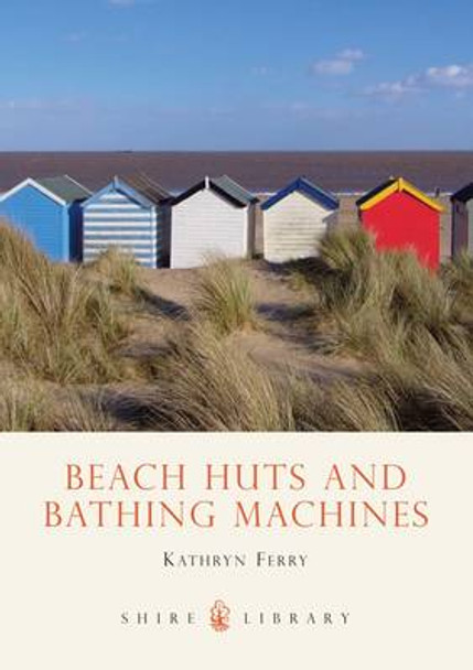 Beach Huts and Bathing Machines by Kathryn Ferry 9780747807001