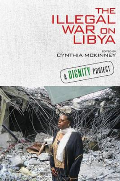 The Illegal War on Libya by Cynthia McKinney 9780985271060