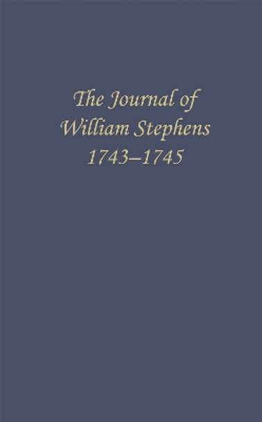 The Journal of William Stephens, 1743-1745 by E. Merton Coulter 9780820353500