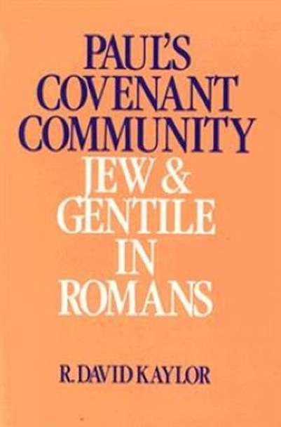 Paul's Covenant Community: Jew and Gentile in Romans by R.David Kaylor 9780804202206