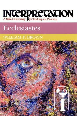 Ecclesiastes: Interpretation by William P. Brown 9780804231466