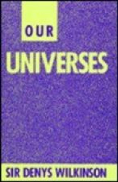 Our Universes by Denys Wilkinson 9780231071840