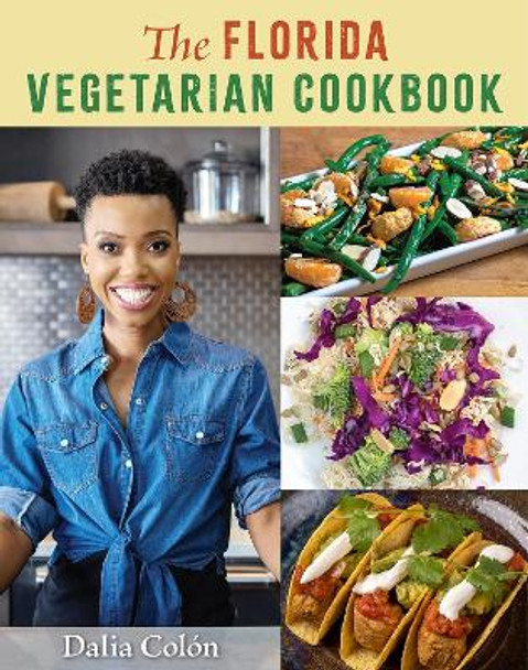 The Florida Vegetarian Cookbook by Dalia Colón 9780813069906