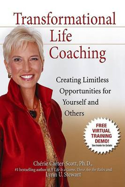 Transformational Life Coaching: Creating Limitless Opportunities for Yourself and Others by Cherie Carter-Scott 9780757306891