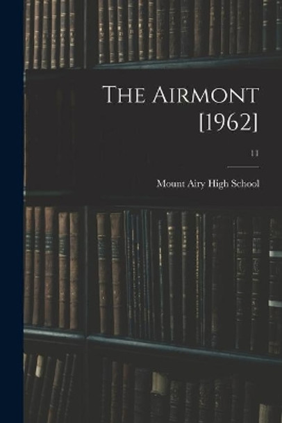 The Airmont [1962]; 11 by N Mount Airy High School (Mount Airy 9781014356062
