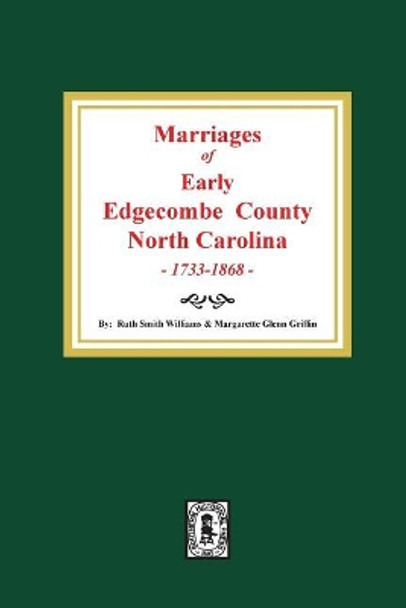 Marriages of Early Edgecombe County, North Carolina 1733-1868. by Ruth Smith Williams 9780893089467