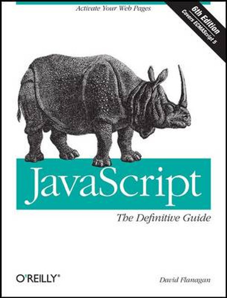JavaScript: The Definitive Guide: Activate Your Web Pages by David Flanagan 9780596805524