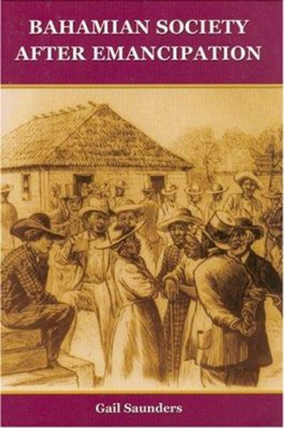 Bahamian Society since Emancipation by D.Gail Saunders 9781558763135