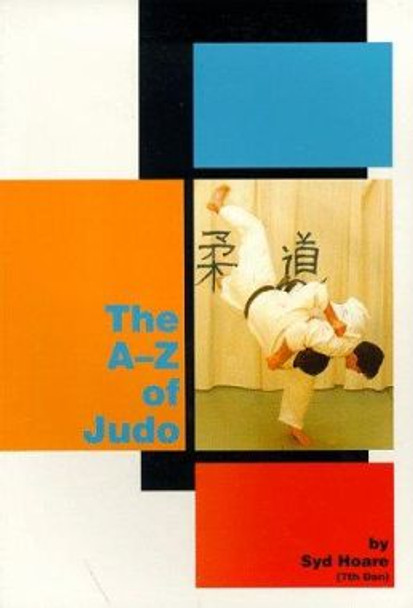 The A-z of Judo by Syd Hoare 9781874572701