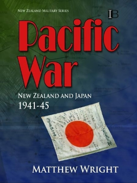 Pacific War: New Zealand and Japan 1941-45 by Matthew Wright 9780908318209