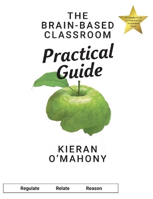 The Brain-Based Classroom Practical Guide by Kieran O'Mahony 9780944638545