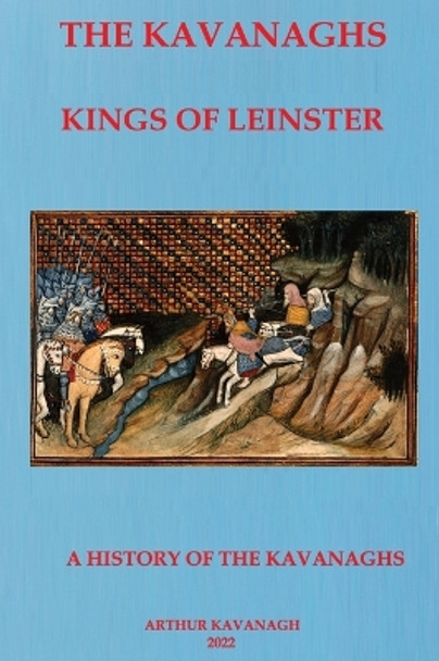 The Kavanaghs: Kings of Leinster by Art Kavanagh 9780953848515