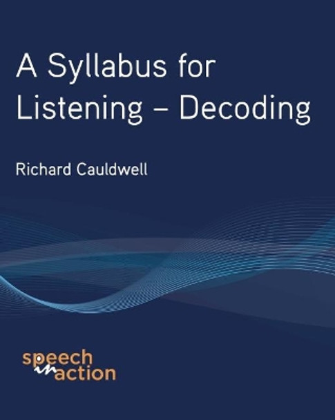 A Syllabus for Listening: Decoding by Richard Cauldwell 9780954344771