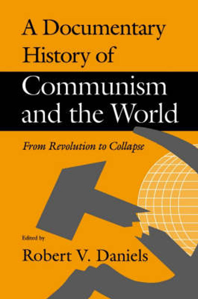 A Documentary History of Communism and the World by Robert V. Daniels 9780874516784