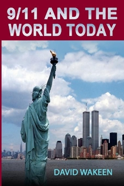 9/11 and the World Today by David Wakeen 9780963491107