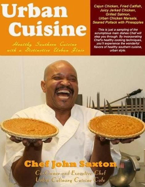 Urban Cuisine: Healthy Southern Cuisine with a Distinctive Urban Flair by Rose M Short-Saxton 9780991132119