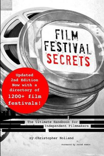 Film Festival Secrets: The Ultimate Handbook for Independent Filmmakers by Jarod Neece 9780971835665