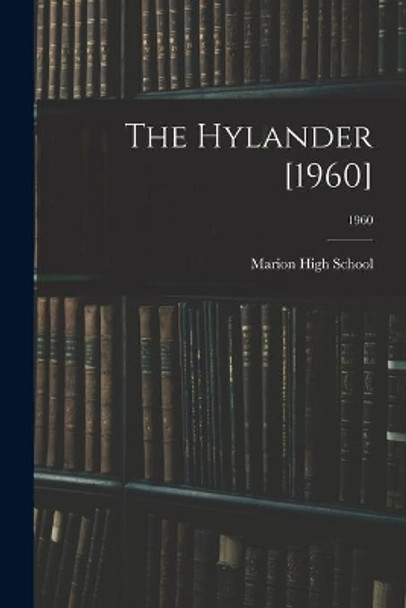 The Hylander [1960]; 1960 by N C ) Marion High School (Marion 9781014350558