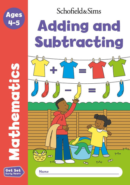 Get Set Mathematics: Adding and Subtracting, Early Years Foundation Stage, Ages 4-5 by Schofield & Sims