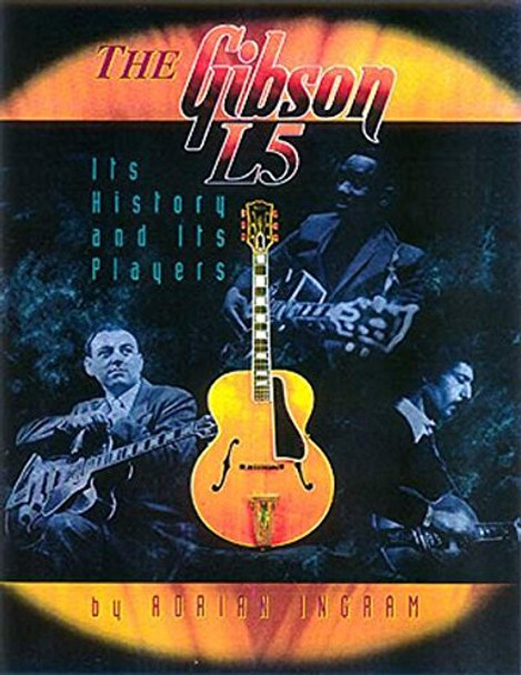 The Gibson L5 by Adrian Ingram 9781574240474